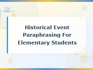 Historical Event Paraphrasing for Elementary Students