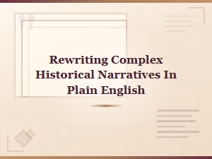 Simplifying Complex History Into Plain English